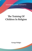 The training of children in religion 1162974176 Book Cover