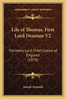 Life of Thomas, First Lord Denman V2: Formerly Lord Chief Justice of England 143712545X Book Cover