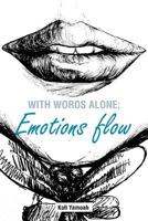 With Words Alone; Emotions Flow 1456788736 Book Cover