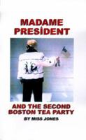 Madame President and the Second Boston Tea Party 1585002097 Book Cover