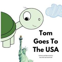 Tom Goes To The USA: The Adventures of Tom Tortoise 172777213X Book Cover