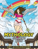Mythology Coloring Book: Greek Gods, Goddesses & Monsters of Legend. Ancient Fantasy Colouring for Stress Relief & Relaxation | For Kids, Adults, ... (Art Accelerators Coloring Book Collection) B0BB618ZTK Book Cover