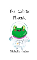 The Galactic Phoenix 9908004034 Book Cover