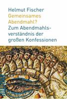 Gemeinsames Abendmahl?: Zum Abendmahlsverstandnis Der Grossen Konfessionen 3290175324 Book Cover