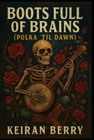 Boots Full of Brains (Polka ’Til Dawn) B0FTZLN3SF Book Cover