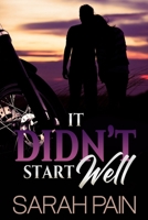 It Didn't Start Well: A Biker Menage Romance B096TJLW8B Book Cover