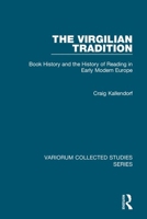 The Virgilian Tradition: Book History And The History Of Reading In Early Modern Europe 0754659232 Book Cover