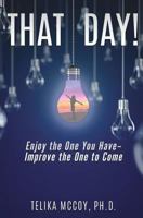 That Day! Enjoy the One You Have- Improve the One to Come 1545658617 Book Cover