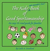 The Kids' (and parents', too!) Book of Good Sportsmanship 0982474407 Book Cover