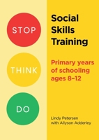 Stop Think Do Social Skills Training: Primary years of schooling ages 8-12 1923569686 Book Cover
