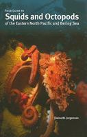 Field Guide to Squids and Octopods of the Eastern North Pacific and Bering Sea 1566121396 Book Cover