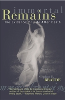 Immortal Remains: The Evidence for Life After Death 0742514722 Book Cover
