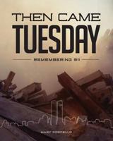 Then Came Tuesday: Remembering 911 1726308367 Book Cover