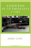 Cuentos de Un Emigrante: 2do Libro 1449065775 Book Cover
