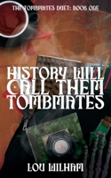 History Will Call Them Tombmates 196465565X Book Cover