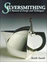 Silversmithing: A Manual of Design and Technique 186126318X Book Cover