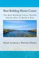 Boat Building Master Course 1461145716 Book Cover