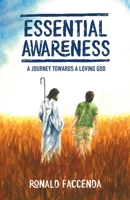 Essential Awareness: A Journey Towards A Loving God 1633022420 Book Cover