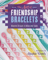 The Art of Friendship Bracelets: Modern Designs to Wear and Share B0FQRNDMZM Book Cover