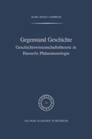 Gegenstand Geschichte: Geschichtswissenschaftstheorie in Husserls Phänomenologie 9401077401 Book Cover