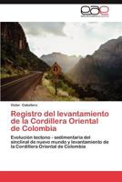 Registro del Levantamiento de La Cordillera Oriental de Colombia 3659007072 Book Cover