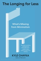 The Longing for Less: Living with Minimalism 163557210X Book Cover