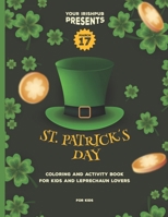 St. Patrick's Day Coloring & Activity Book: Whimsical Fun for Young Explorers: Irish-Inspired Adventures, Puzzles, and Creativity – Perfect for Kids and Leprechaun Enthusiasts B0CNPMLGBQ Book Cover