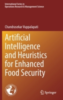 Artificial Intelligence and Heuristics for Enhanced Food Security 3031087429 Book Cover