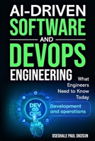 AI-Driven Software and DevOps Engineering: What Engineers Need to Know Today B0FL45BNTK Book Cover