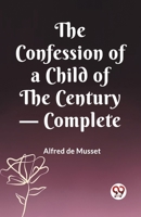 The Confession of a Child of the Century - Complete 9360466891 Book Cover