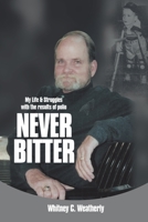 Never Bitter: My Life & Struggles with the Results of Polio 1489743413 Book Cover