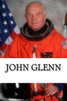 John Glenn: A Biography 1541028260 Book Cover