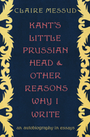 Kant's Little Prussian Head and Other Reasons Why I Write 0393882489 Book Cover