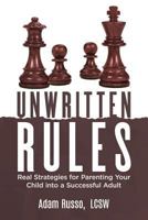 Unwritten Rules: Real Strategies to Parent Your Child into a Successful Adult 0999440306 Book Cover