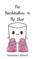 The Marshmallow in My Shoe 3690740967 Book Cover