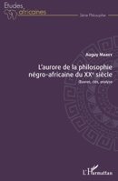 L'aurore de la philosophie négro-africaine du XXe siècle: Oeuvres, clés, analyse (Études Africaines) (French Edition) 2343185352 Book Cover