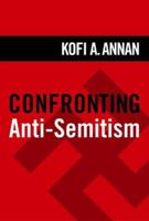 Confronting Anti-Semitism: Essays by Kofi A. Annan, Elie Wiesel, et al 1932646167 Book Cover