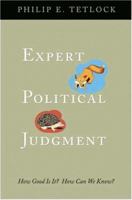 Expert Political Judgment: How Good Is It? How Can We Know? 0691123020 Book Cover