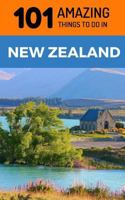 101 Amazing Things to Do in New Zealand: New Zealand Travel Guide 172918426X Book Cover