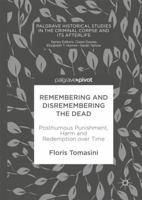 Remembering and Disremembering the Dead: Posthumous Punishment, Harm and Redemption Over Time 1137538279 Book Cover