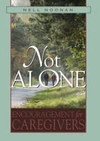 Not Alone: Encouragement for Caregivers 0835899829 Book Cover