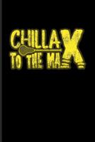 Chillax to the Max: Funny Sport Quotes Journal for Team Player, Athlets, Shooting, School Club & Coaching Fans - 6x9 - 100 Blank Lined Pages 1093262702 Book Cover
