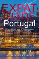 Expat Guide Portugal: The essential guide to becoming an expatriate in Portugal 1087878225 Book Cover