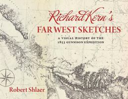 Richard Kern's Far West Sketches: A Visual History of the 1853 Gunnison Expedition 164769017X Book Cover