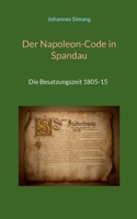 Der Napoleon-Code in Spandau: Die Besatzungszeit 1805-15 (German Edition) 3696761699 Book Cover
