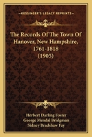 The Records Of The Town Of Hanover, New Hampshire, 1761-1818 1363646168 Book Cover