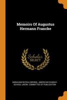 Memoirs Of Augustus Hermann Francke 1016905734 Book Cover