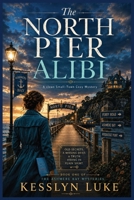 The North Pier Alibi: A Clean Small-Town Cozy Mystery with a Female Private Investigator B0H7T99VTZ Book Cover