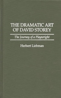The Dramatic Art of David Storey: The Journey of a Playwright (Contributions in Drama and Theatre Studies) 0313298653 Book Cover
