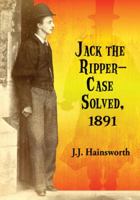 Jack the Ripper--Case Solved, 1891 0786496762 Book Cover